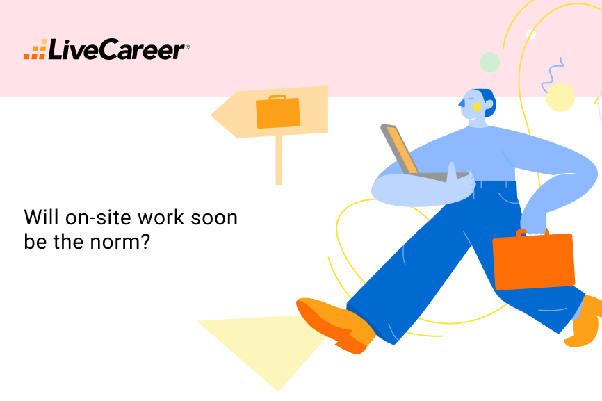 Illustration of professional with briefcase and laptop, captioned 'Will on-site work soon be the norm?' with the LiveCareer logo.